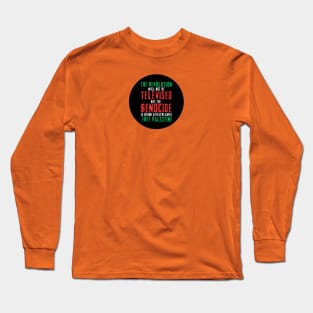 The Revolution Will Not Be Televised But The Genocide Is Being Livestreamed - Round - Flag Colors - Front Long Sleeve T-Shirt